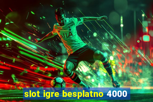 slot igre besplatno 4000