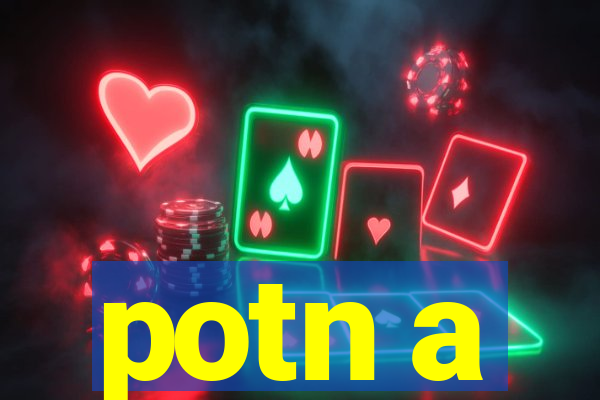 potn a