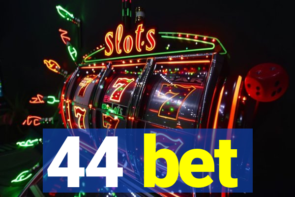 44 bet