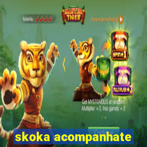 skoka acompanhate