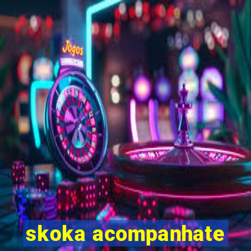 skoka acompanhate