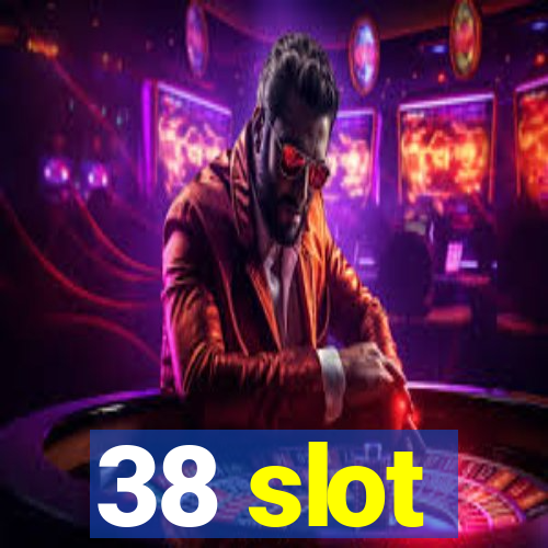 38 slot