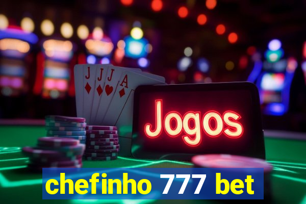 chefinho 777 bet