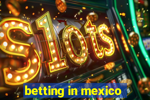 betting in mexico