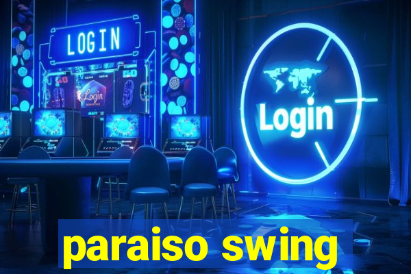 paraiso swing