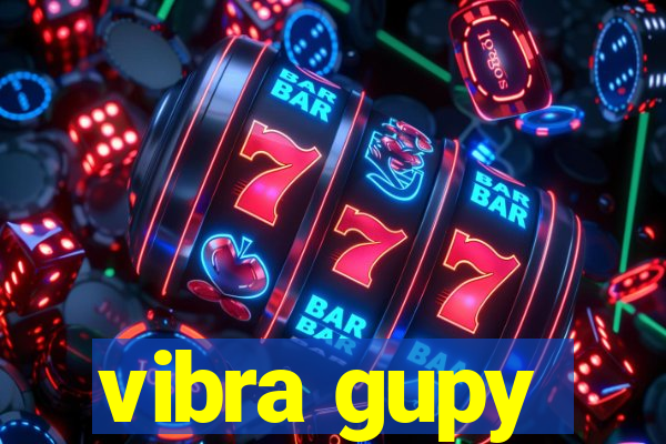 vibra gupy