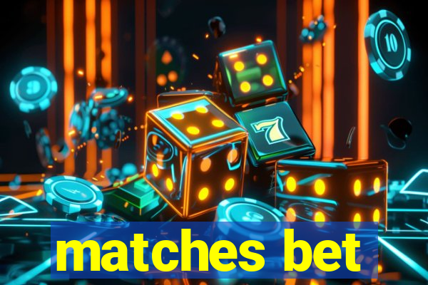 matches bet