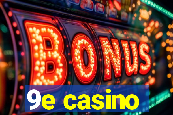 9e casino