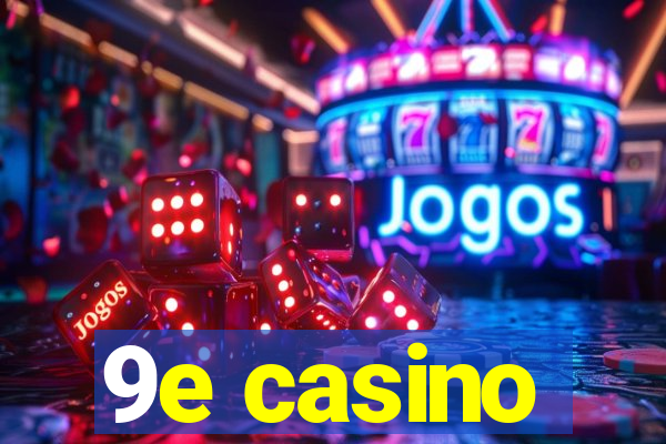 9e casino