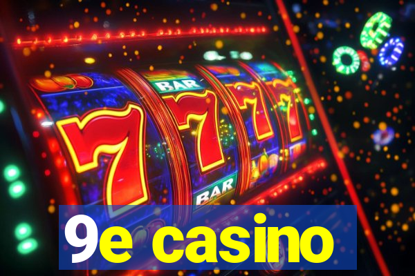 9e casino