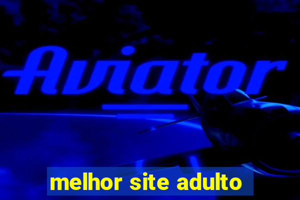 melhor site adulto