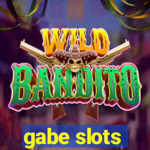 gabe slots