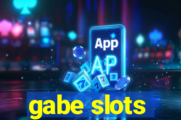 gabe slots