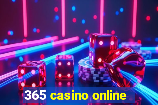 365 casino online