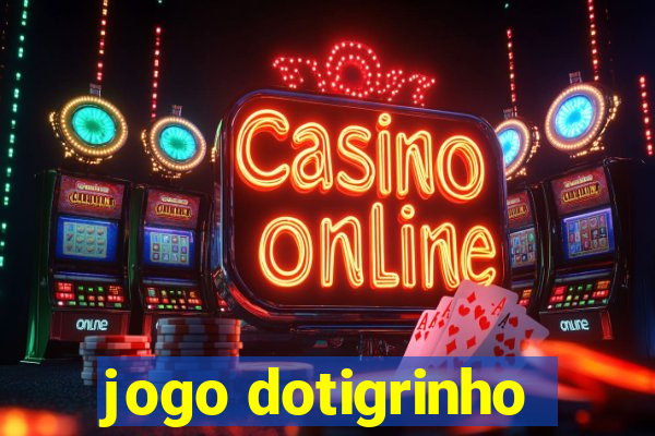 jogo dotigrinho