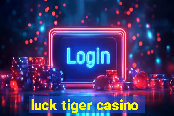 luck tiger casino