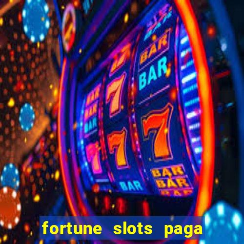 fortune slots paga de verdade