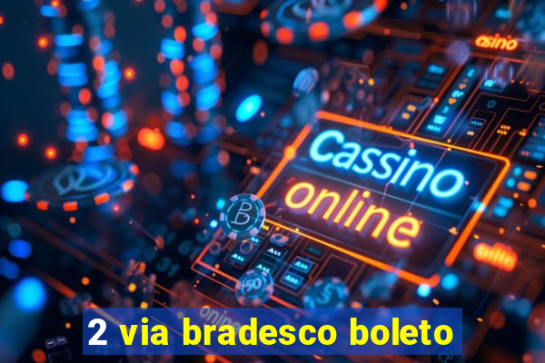 2 via bradesco boleto