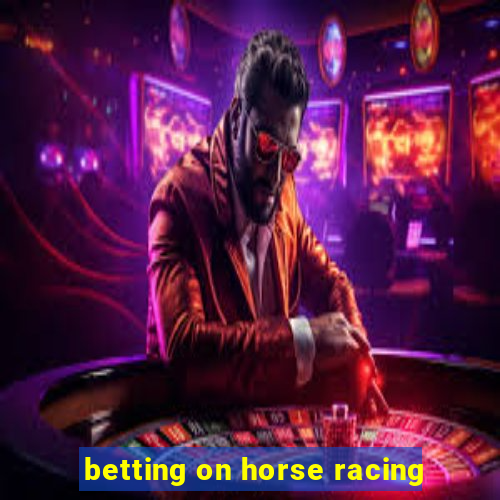 betting on horse racing