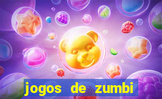 jogos de zumbi para celular