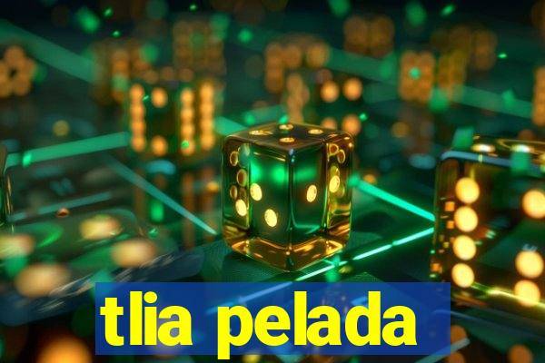 tlia pelada