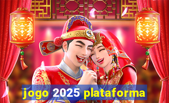 jogo 2025 plataforma