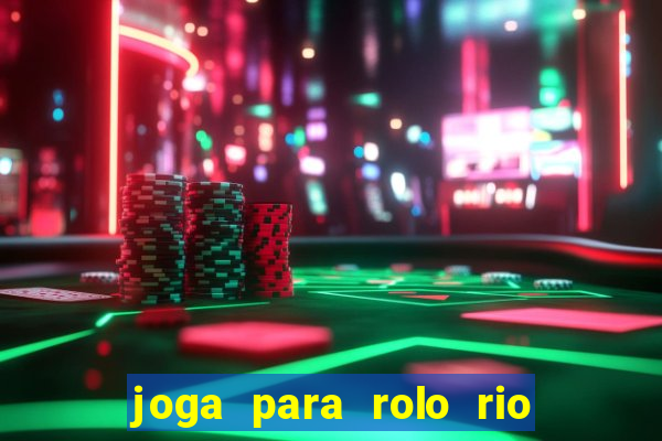 joga para rolo rio das pedras