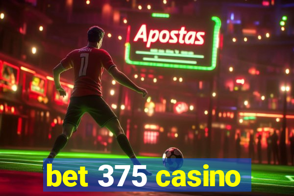 bet 375 casino