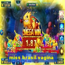 miss brasil vagina