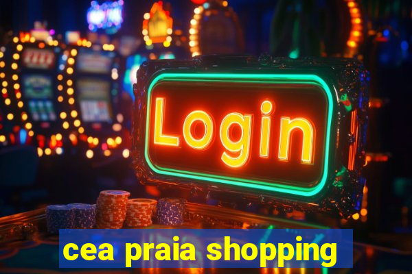 cea praia shopping