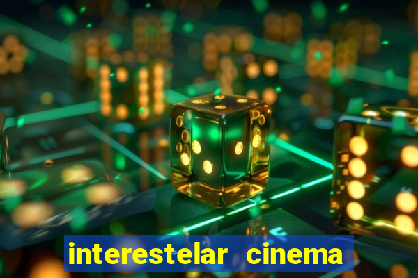 interestelar cinema 2024 cinemark