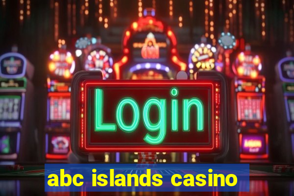 abc islands casino