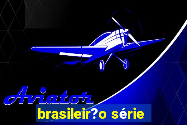 brasileir?o série