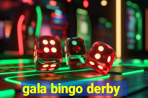 gala bingo derby