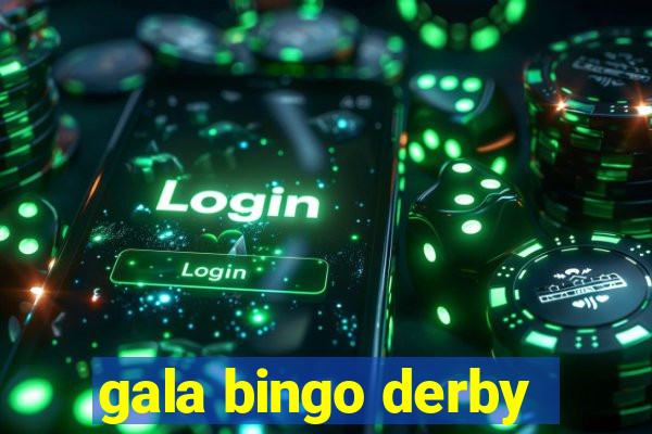 gala bingo derby