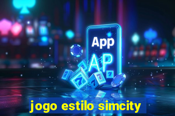 jogo estilo simcity