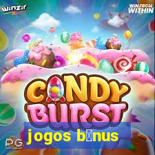 jogos b么nus