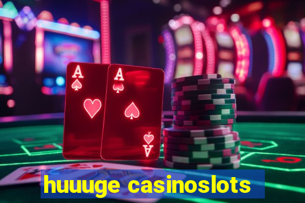 huuuge casinoslots