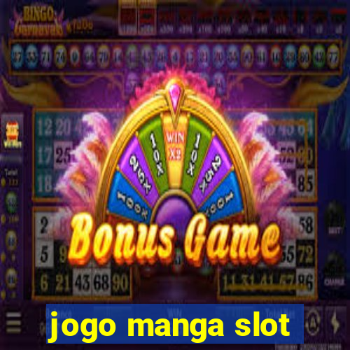 jogo manga slot