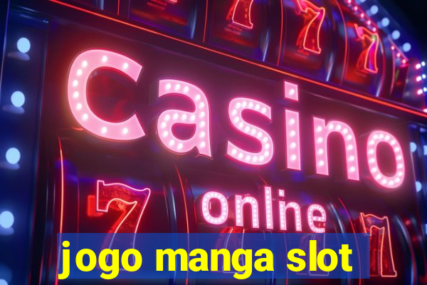 jogo manga slot