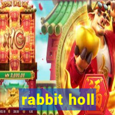 rabbit holl