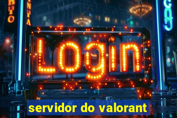 servidor do valorant