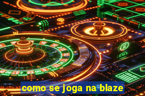 como se joga na blaze