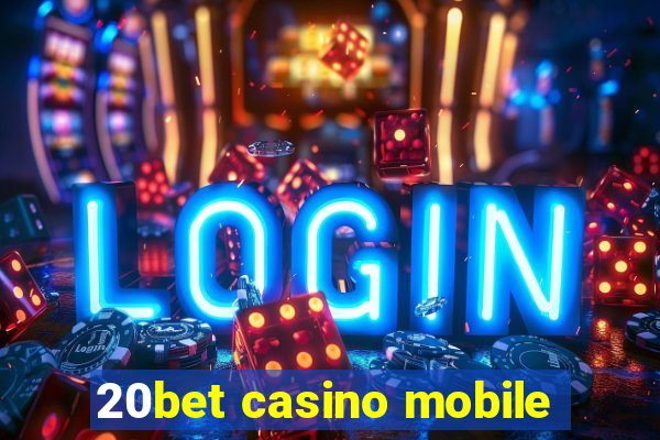 20bet casino mobile