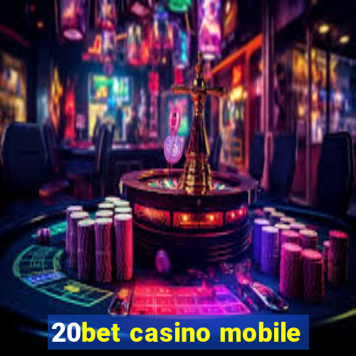 20bet casino mobile