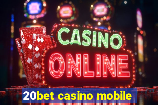 20bet casino mobile