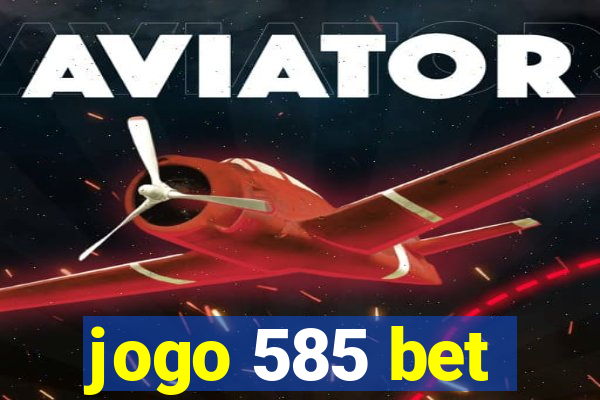 jogo 585 bet