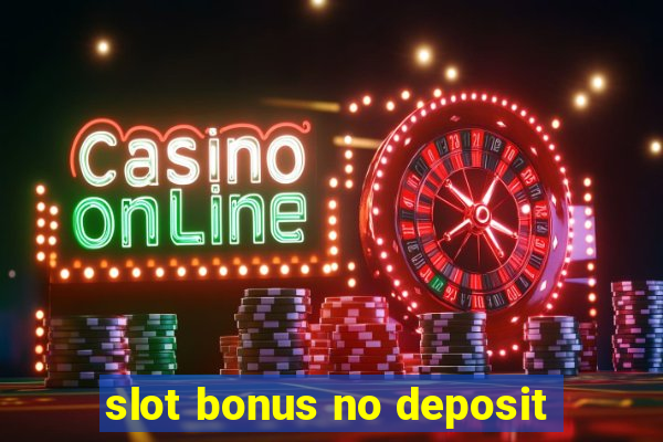 slot bonus no deposit