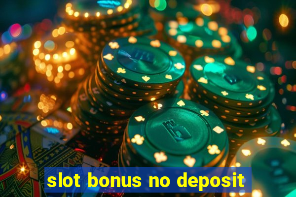 slot bonus no deposit