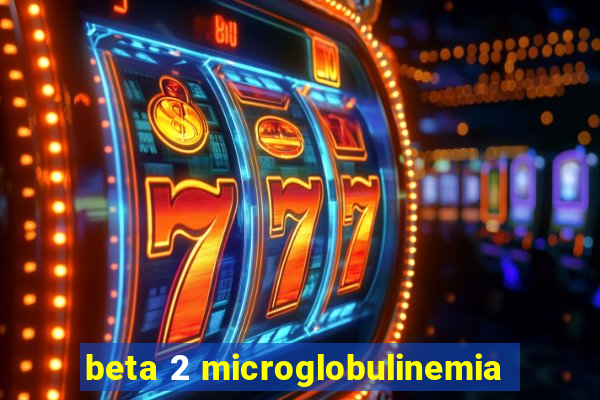 beta 2 microglobulinemia